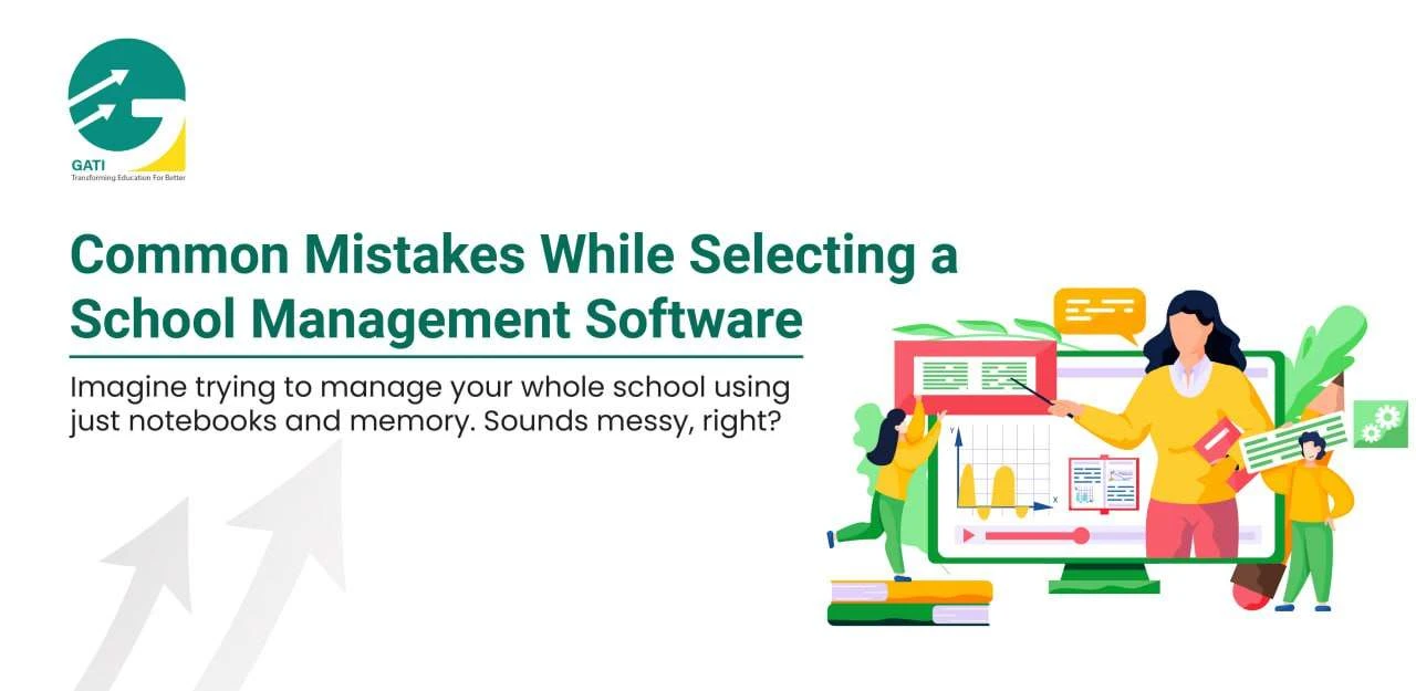 Common Mistakes While Selecting a School Management Software Explained Simply